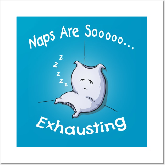 Naps are so Exausting Wall Art by FrontalLobe